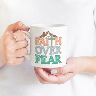 11 oz Mug Christian faith-based quote - Faith over Fear
