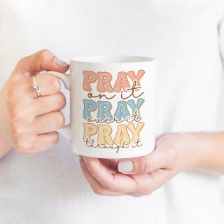 11 oz Mug Christian faith-based quote - Pray through it