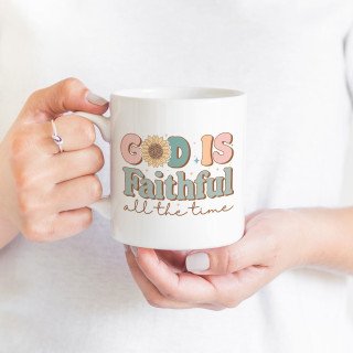 11 oz Mug Christian faith-based quote - God is faithful all the time